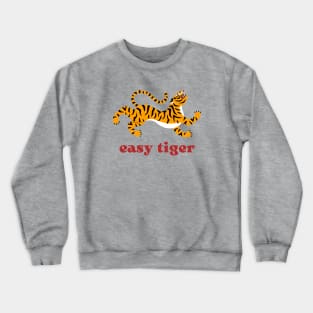 Easy tiger! Crewneck Sweatshirt